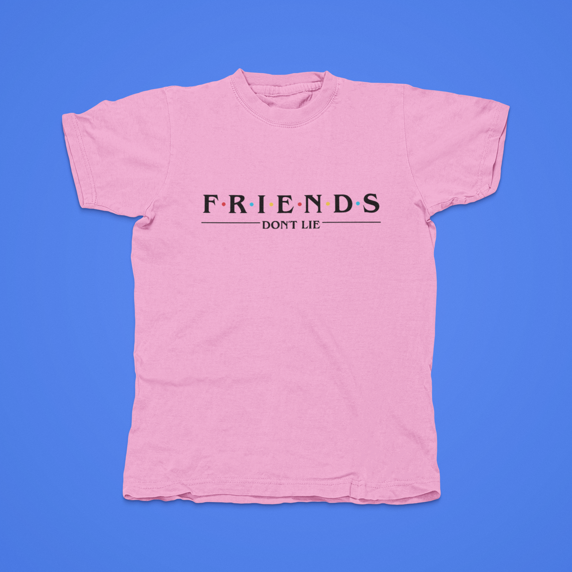 FRIENDS Don't Lie - front of tee