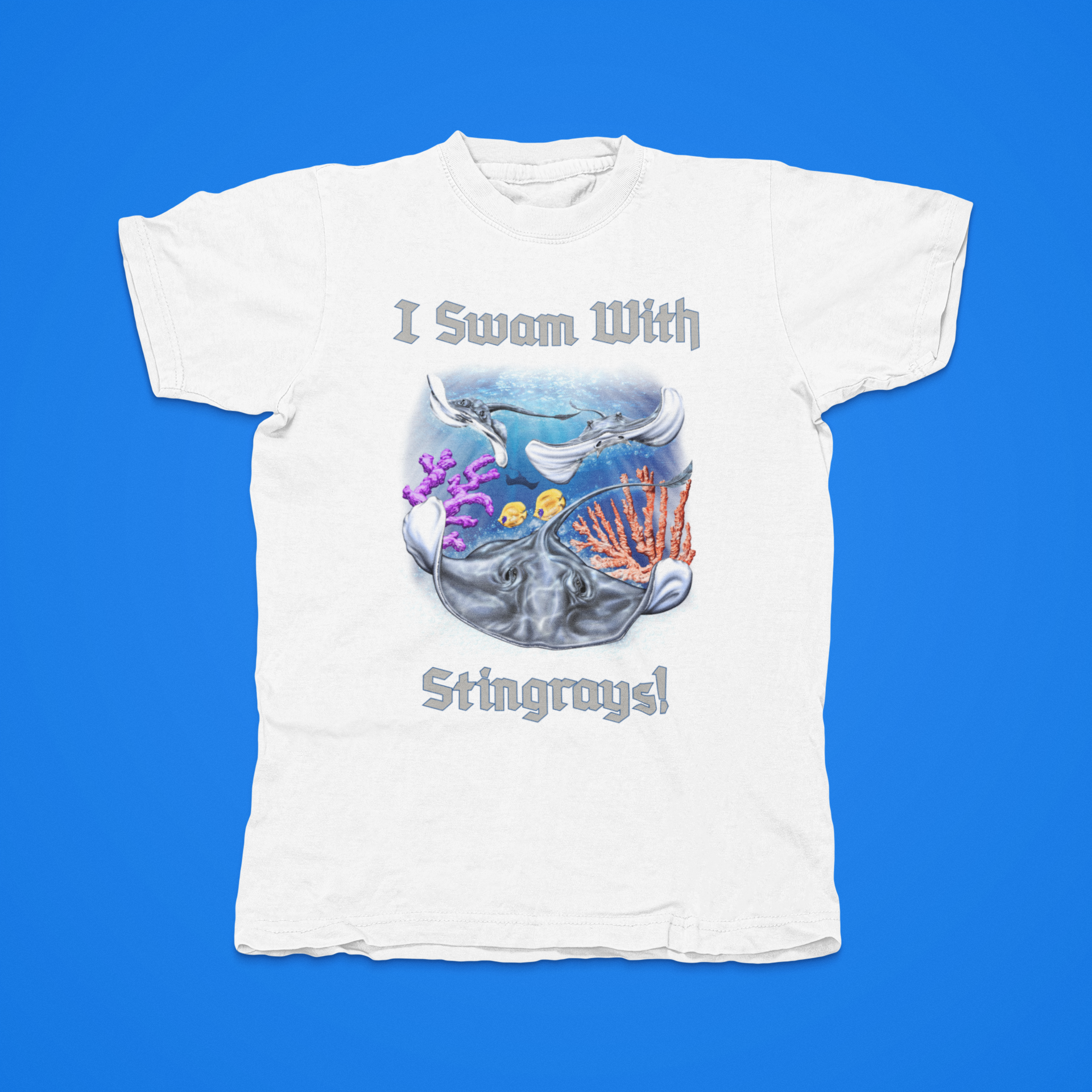 I SWAM WITH STINGRAYS -front of tee