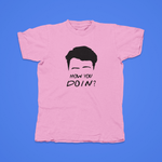 Load image into Gallery viewer, Joey-How You Doin? - front of tee
