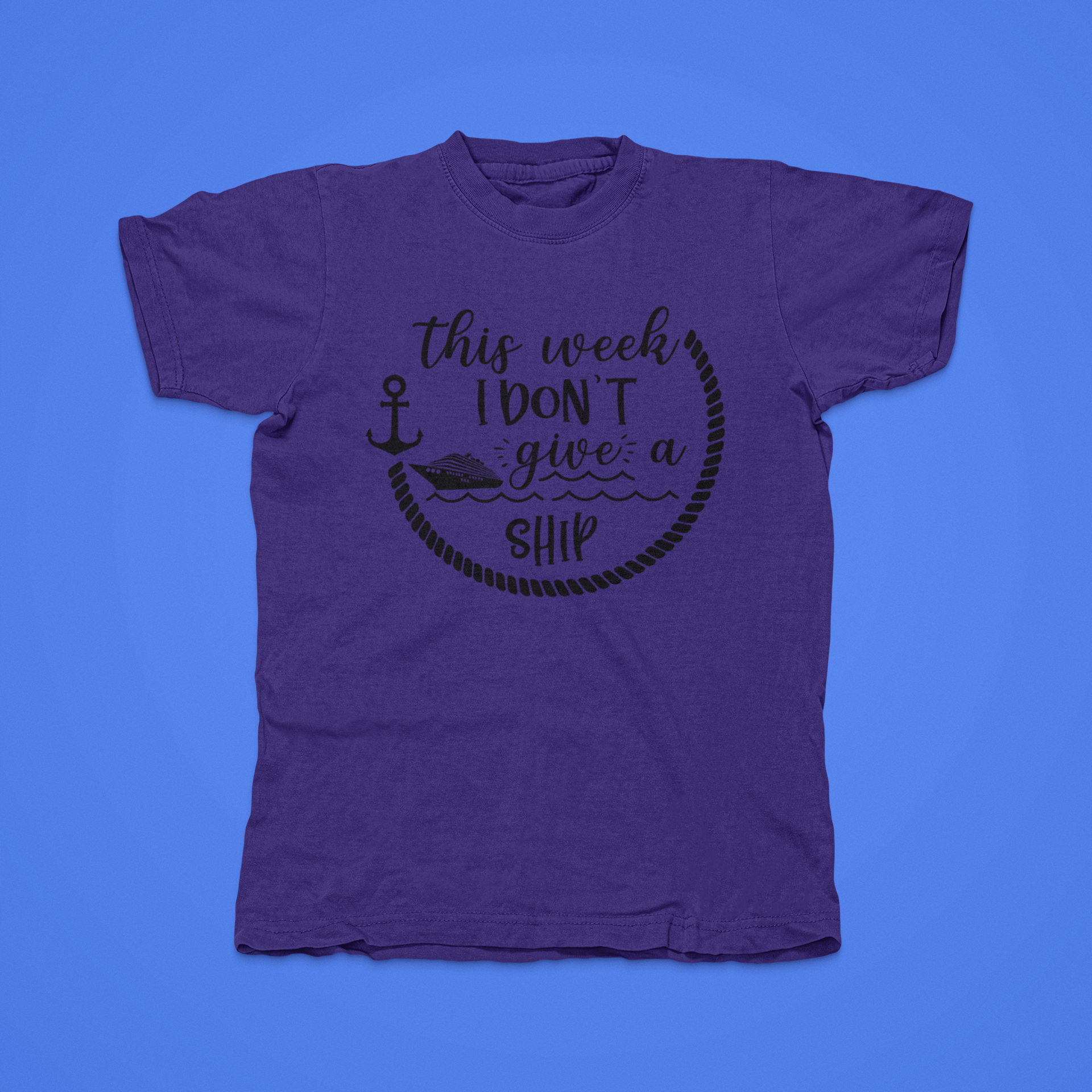 This Week I Don't Give A Ship - front of tee