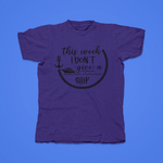Load image into Gallery viewer, This Week I Don&#39;t Give A Ship - front of tee
