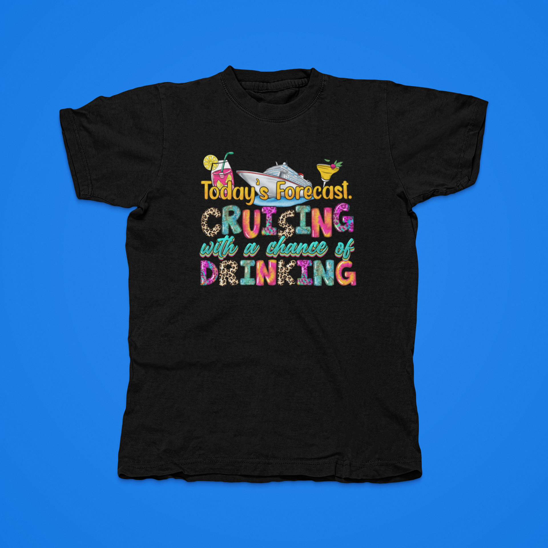 TODAYS FORCAST CRUISING WITH A CHANCE OF DRINKING - front of tee