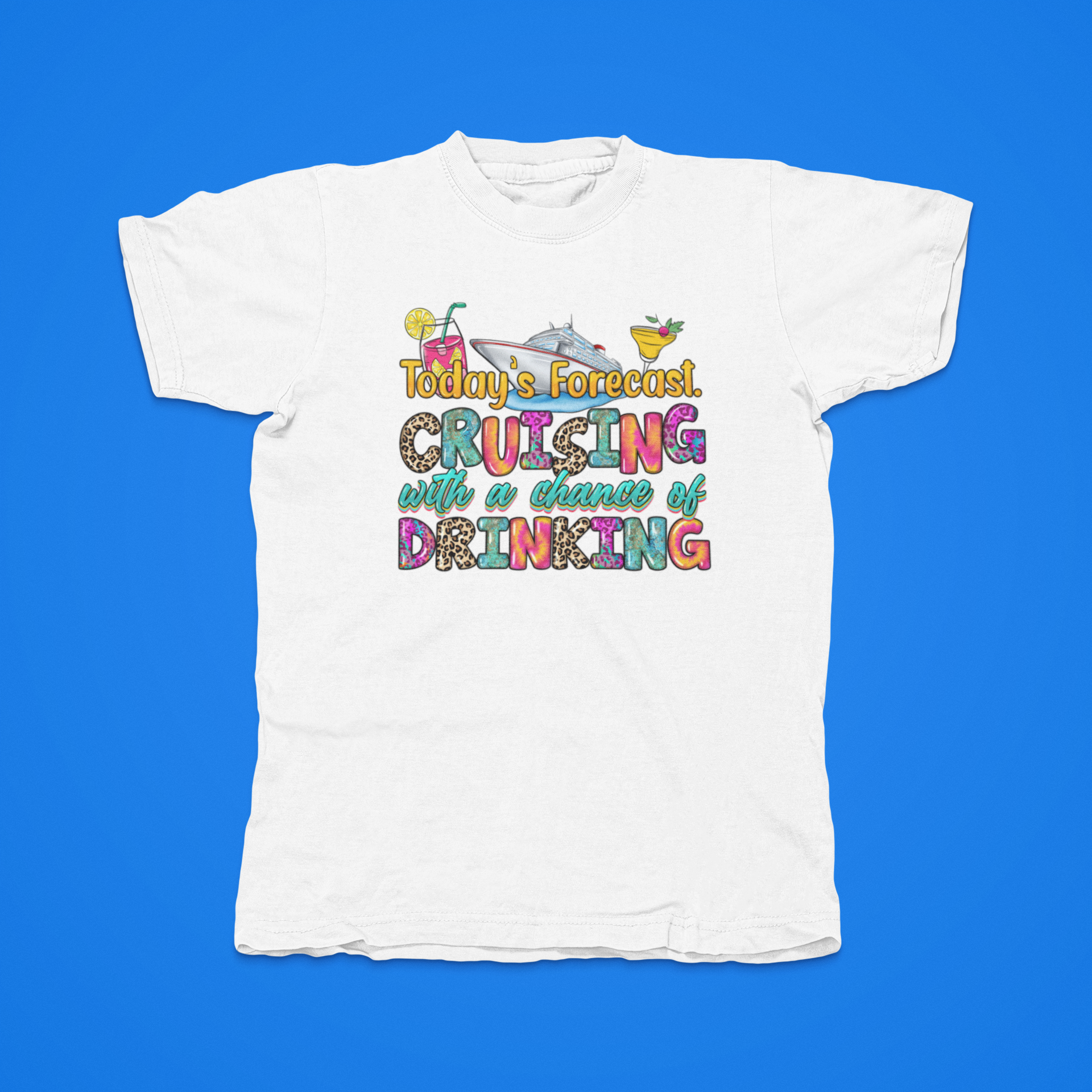 TODAYS FORCAST CRUISING WITH A CHANCE OF DRINKING - front of tee
