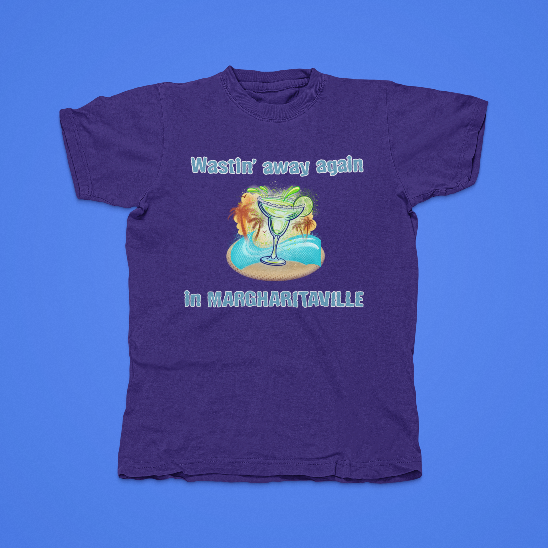 WAISTIN AWAY AGAIN IN MARGHARITAVILLE - front of tee