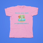 Load image into Gallery viewer, WAISTIN AWAY AGAIN IN MARGHARITAVILLE - front of tee
