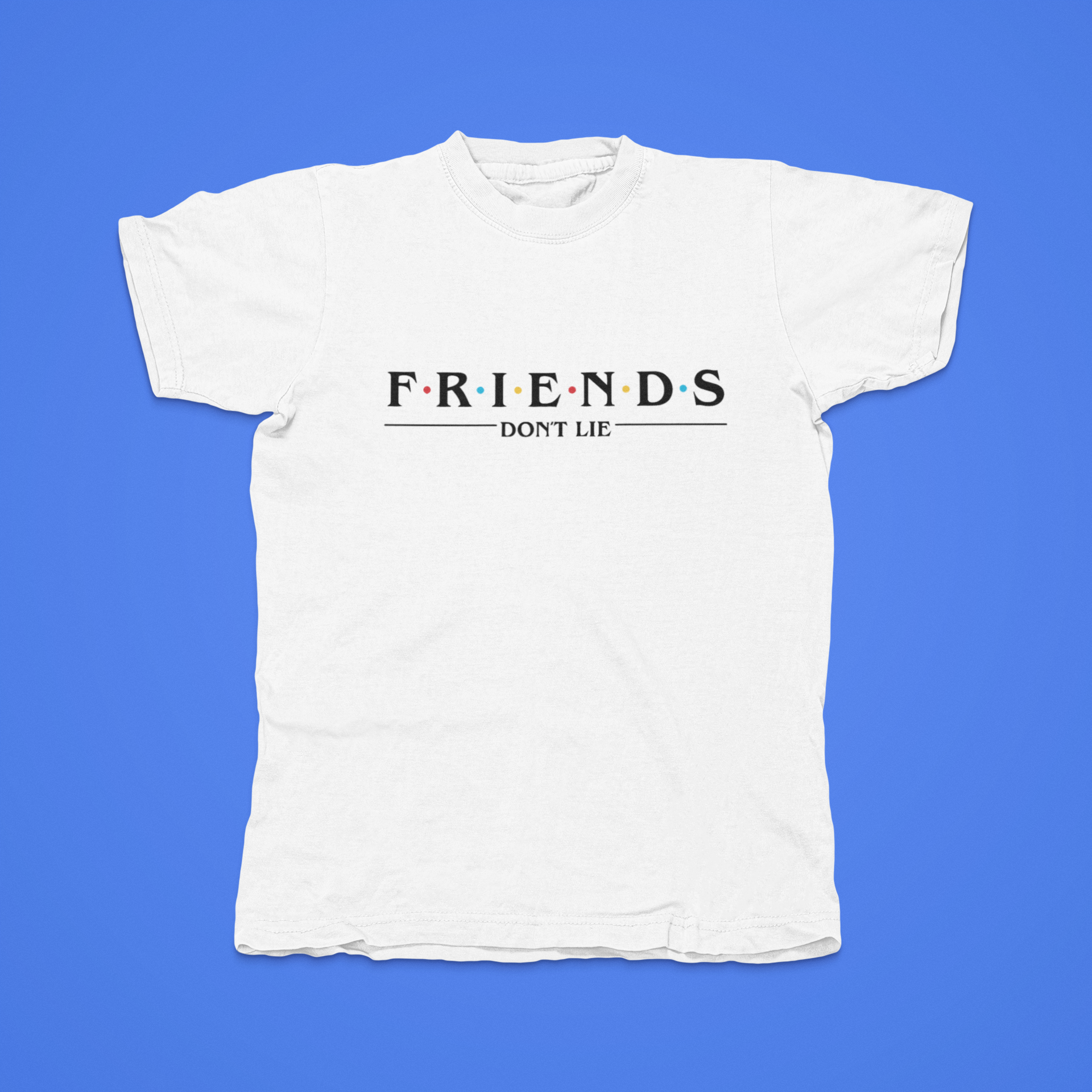 FRIENDS Don't Lie - front of tee