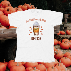 It's Pumpkin Season B*tches!! Gimme Some Spice! - front of tee