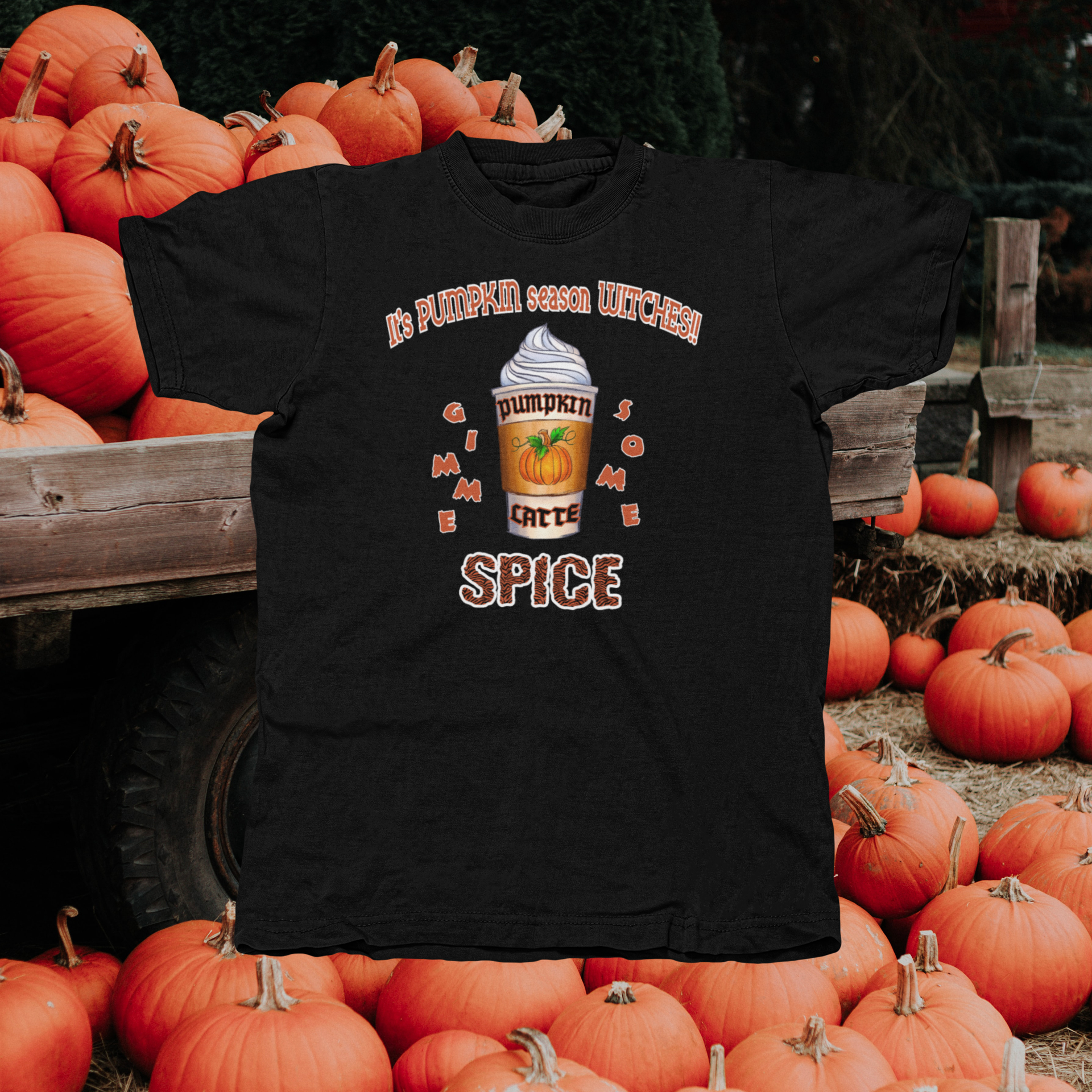 It's Pumpkin Season Witches!! Gimme Some Spice! - front of tee